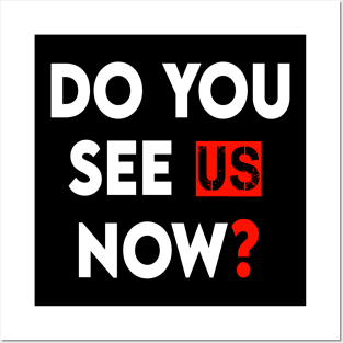 Do You See Us Now Posters and Art